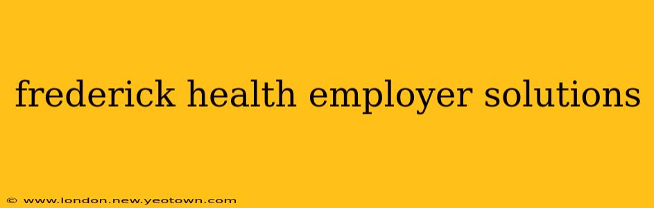 frederick health employer solutions
