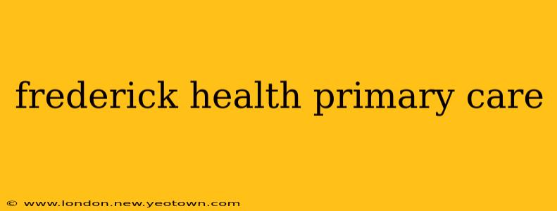 frederick health primary care