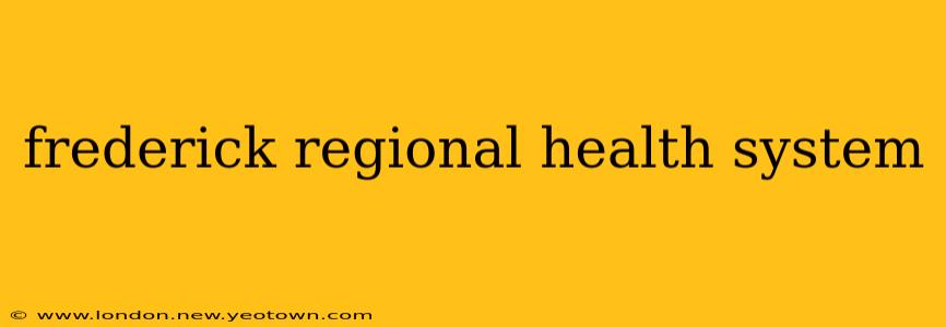frederick regional health system