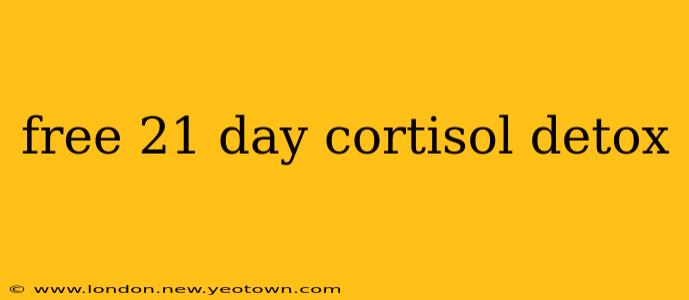 free 21 day cortisol detox