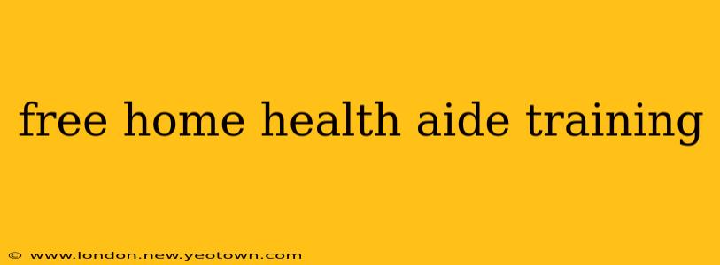 free home health aide training