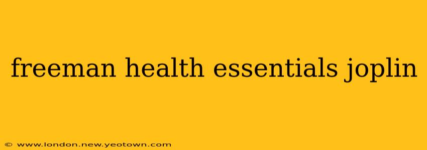 freeman health essentials joplin