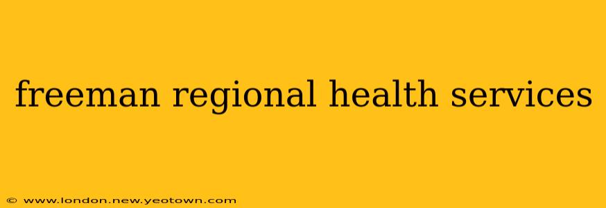 freeman regional health services