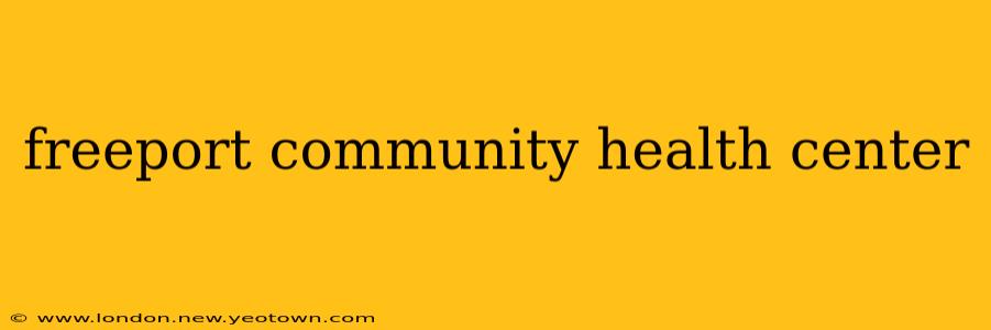 freeport community health center