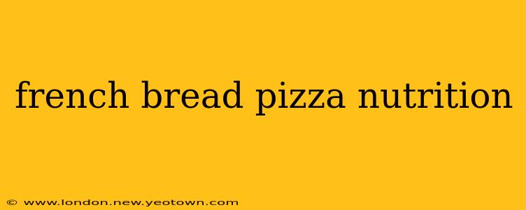 french bread pizza nutrition