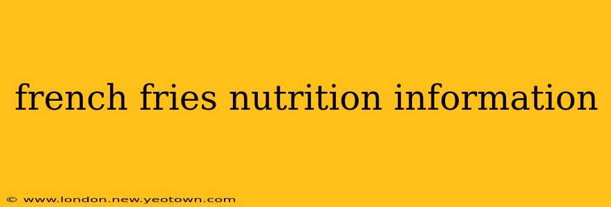 french fries nutrition information