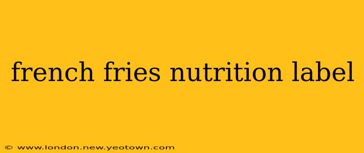 french fries nutrition label