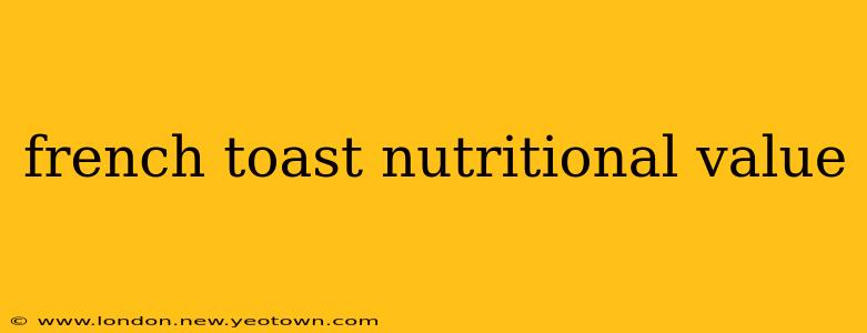 french toast nutritional value