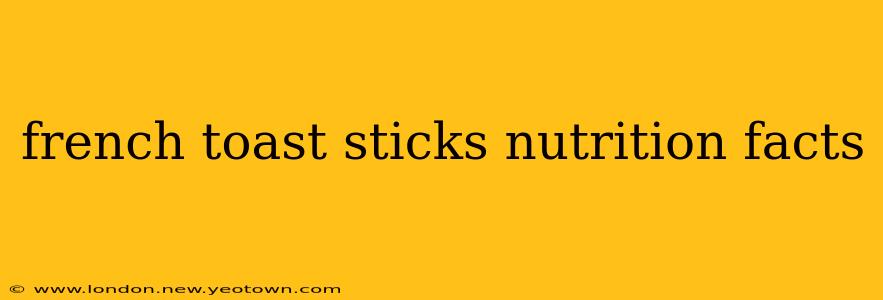 french toast sticks nutrition facts