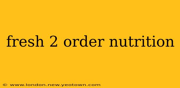 fresh 2 order nutrition
