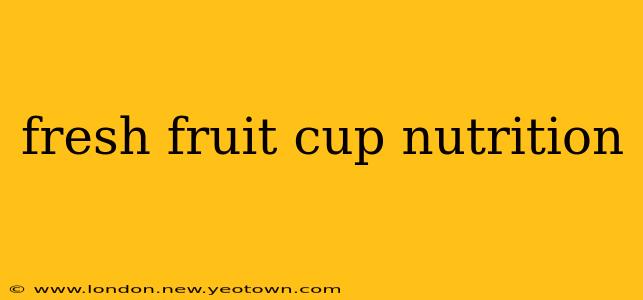 fresh fruit cup nutrition