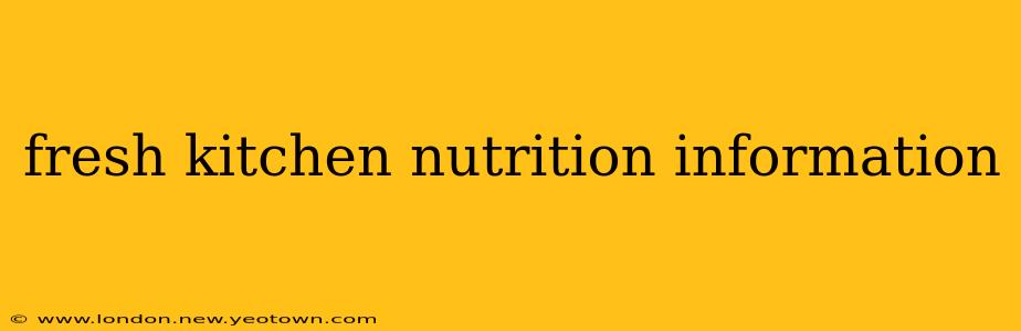 fresh kitchen nutrition information