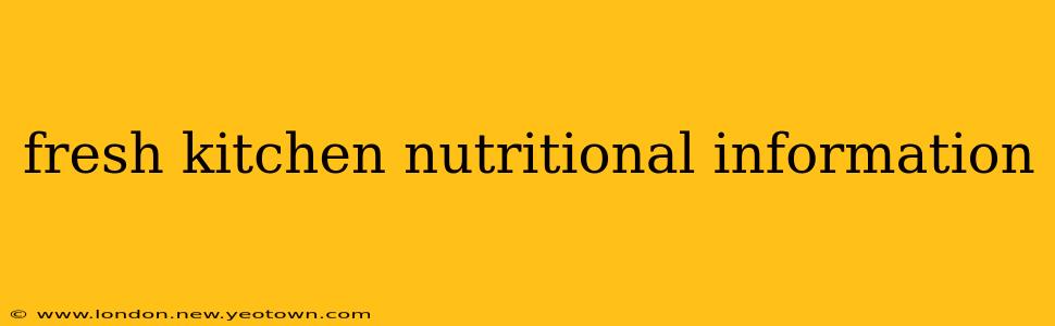 fresh kitchen nutritional information