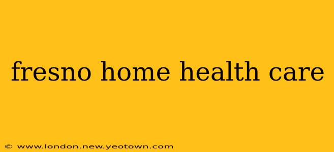 fresno home health care