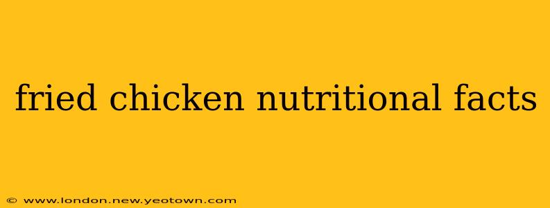 fried chicken nutritional facts
