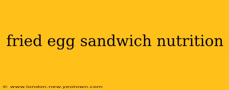 fried egg sandwich nutrition