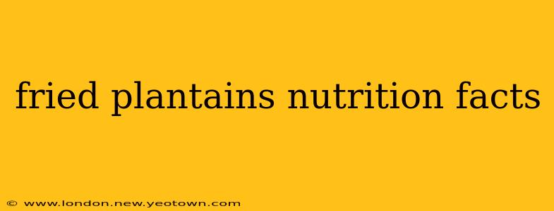 fried plantains nutrition facts