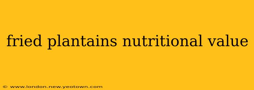 fried plantains nutritional value