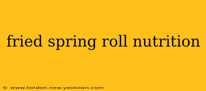 fried spring roll nutrition