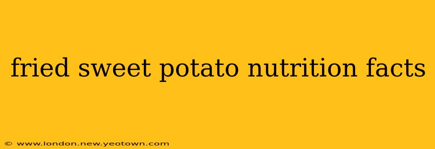 fried sweet potato nutrition facts