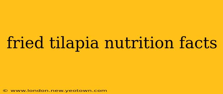 fried tilapia nutrition facts