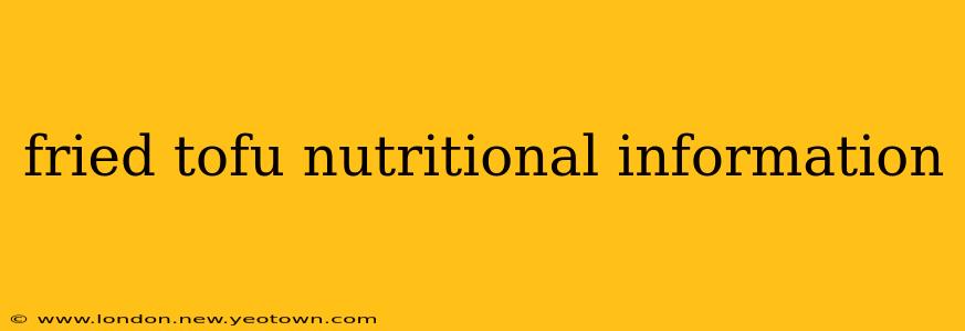 fried tofu nutritional information