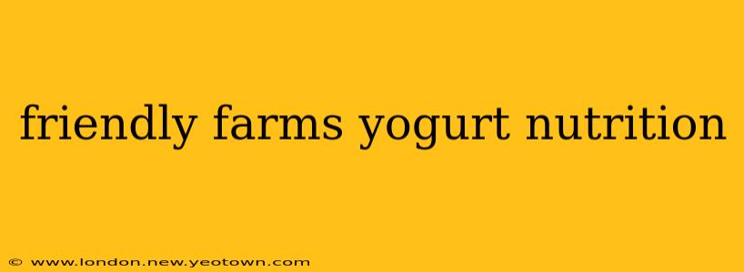 friendly farms yogurt nutrition