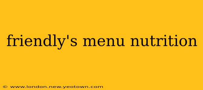 friendly's menu nutrition