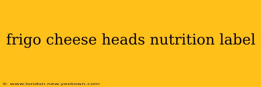 frigo cheese heads nutrition label