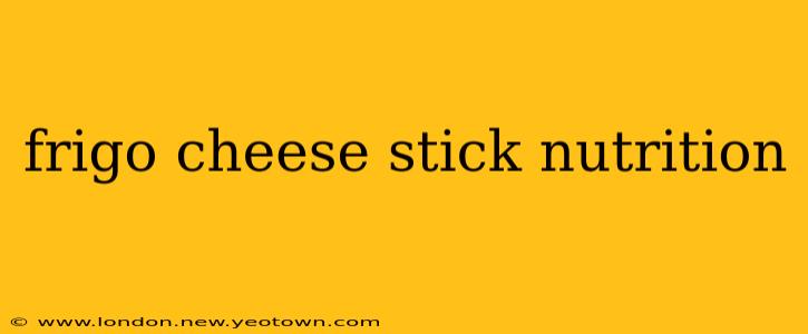 frigo cheese stick nutrition
