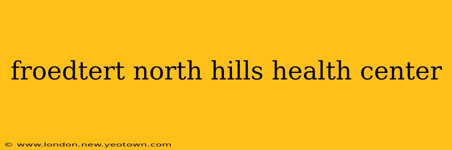 froedtert north hills health center