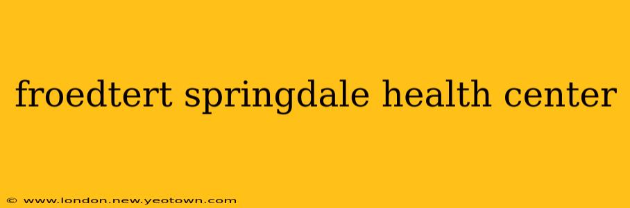 froedtert springdale health center