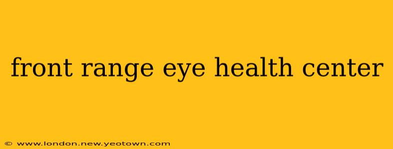 front range eye health center