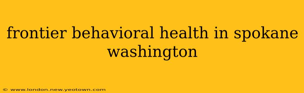 frontier behavioral health in spokane washington