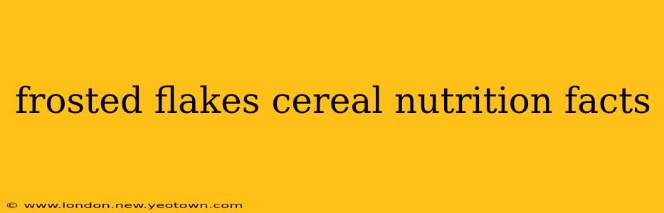 frosted flakes cereal nutrition facts