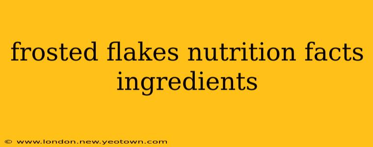frosted flakes nutrition facts ingredients