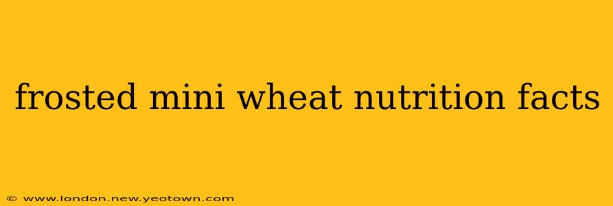frosted mini wheat nutrition facts
