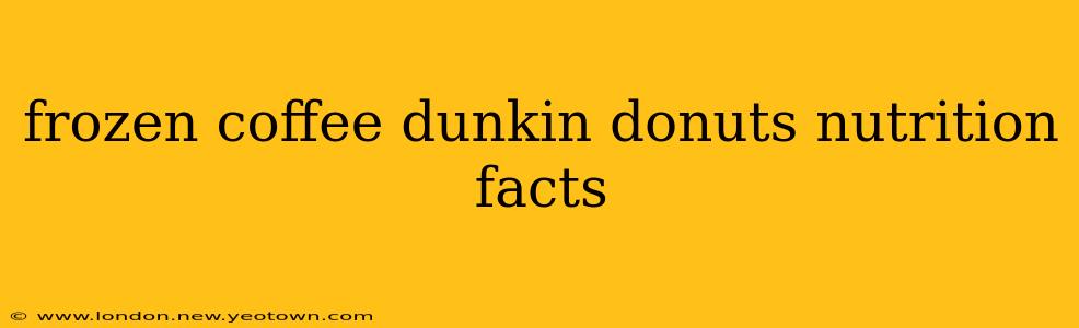 frozen coffee dunkin donuts nutrition facts
