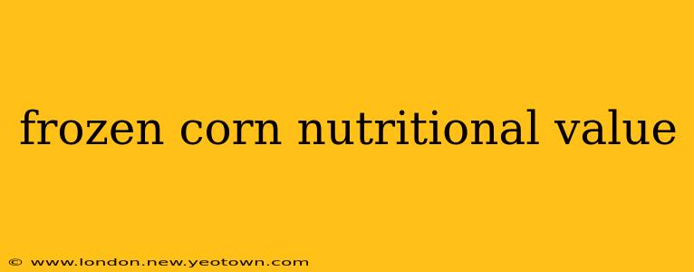 frozen corn nutritional value