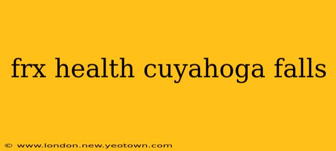 frx health cuyahoga falls