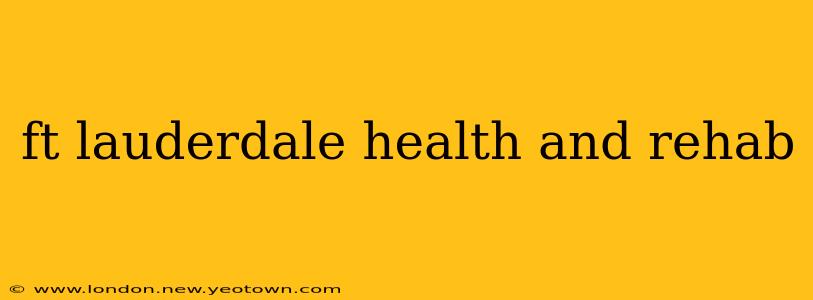 ft lauderdale health and rehab
