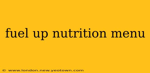 fuel up nutrition menu