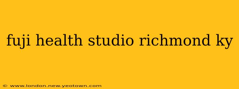 fuji health studio richmond ky