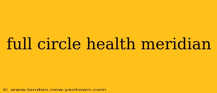 full circle health meridian