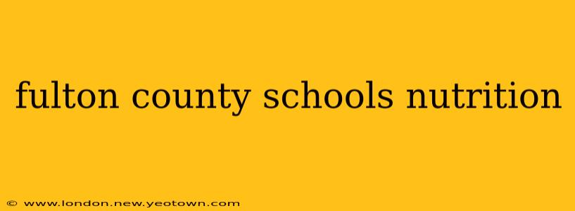fulton county schools nutrition