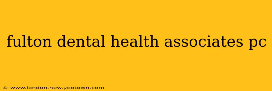 fulton dental health associates pc