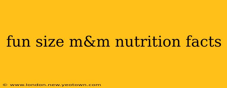 fun size m&m nutrition facts