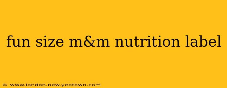 fun size m&m nutrition label