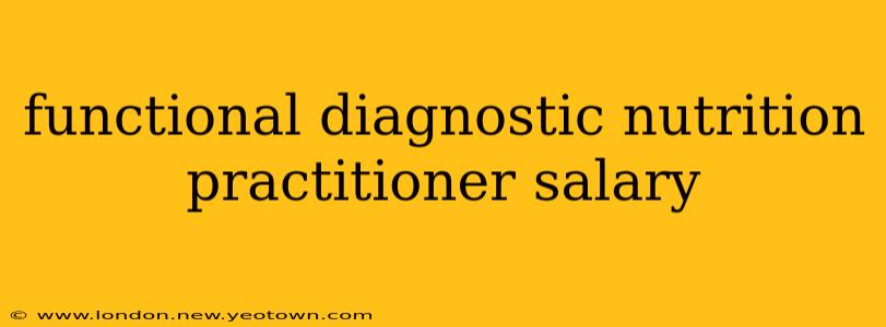 functional diagnostic nutrition practitioner salary