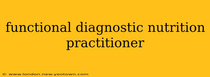 functional diagnostic nutrition practitioner